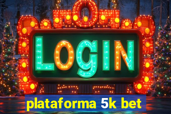 plataforma 5k bet